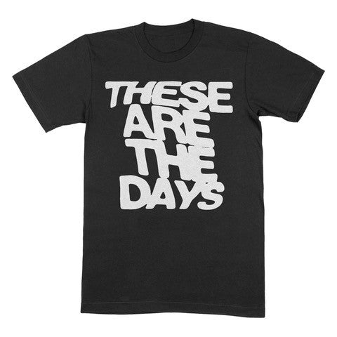These Are The Days Black T-Shirt